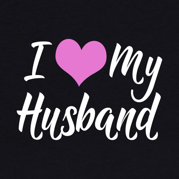 I Love My Husband by epiclovedesigns